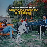 Jesse Barrera — Maybe We Could Be A Thing Ft Michael Carreon & Albert Posis — обложка